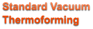 Standard Vacuum Thermoforming