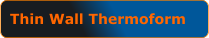 Thin Wall Thermoform
