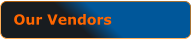 Our Vendors