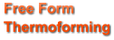 Free Form Thermoforming