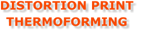 DISTORTION PRINT  THERMOFORMING